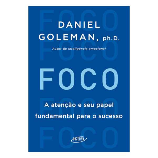 Foco: A Atenção e seu Papel Fundamental para o Sucesso