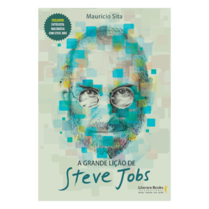 A Grande Lição de Steve Jobs