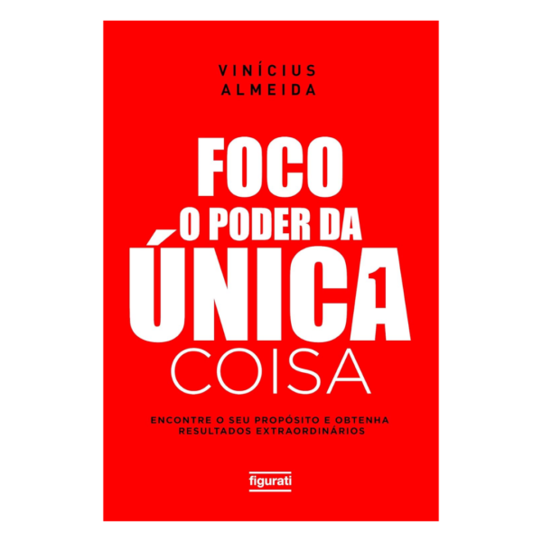 Foco: O poder da Única Coisa