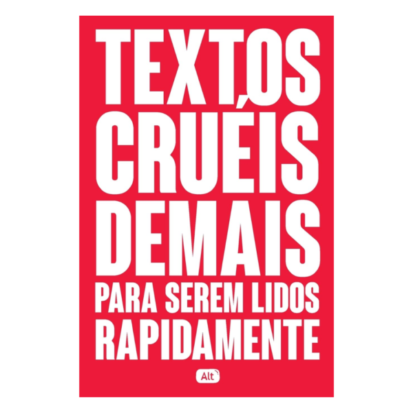 Textos Cruéis Demais para Serem Lidos Rapidamente: 1