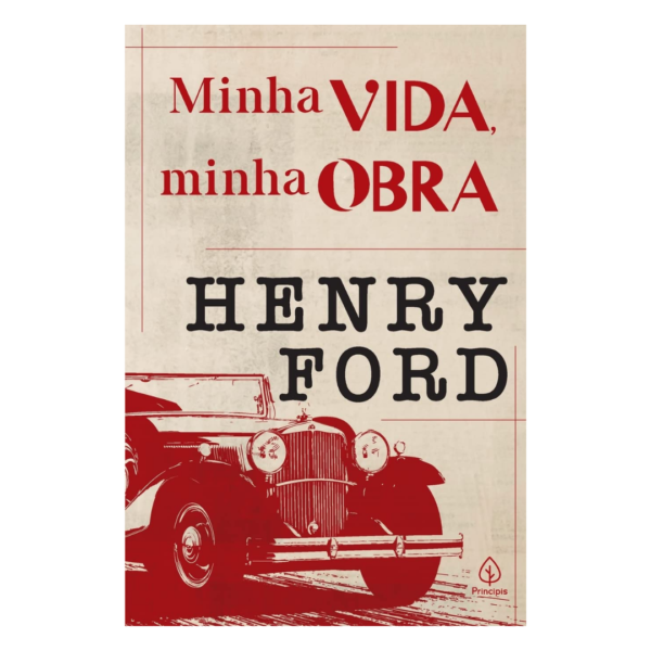 Henry Ford: Minha Vida, Minha Obra