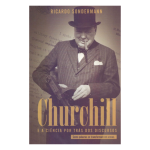 Churchill e a Ciência por Trás dos Discursos